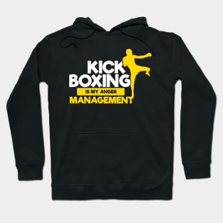 KICKBOXING GIFT: Kickboxing Is My Anger Management Hoodie